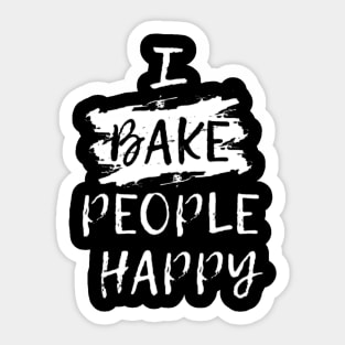 I Bake People Happy Funny Baking Quote Sticker